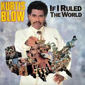 Download Kurtis Blow - If I Ruled The World