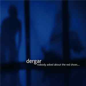 Download Dergar - Nobody Asked About The Red Shoes...