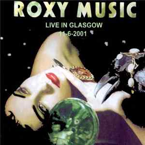 Download Roxy Music - Live In Glasgow 11-6-2001