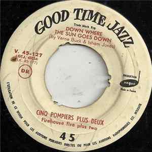 Download Cinq Pompiers Plus Deux - Down Where The Sun Goes Down / Saint Louise Blues