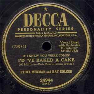 Download Ethel Merman And Ray Bolger - If I Knew You Were Comin' I'd 've Baked A Cake / It's So Nice To Have A Man Around The House