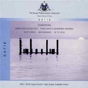 Download Satie - The Royal Philharmonic Orchestra, Ronan O'Hora - Gymnopédies / Embryons Desséchés / Trois Avants Dernières Pensées / Nocturnes / Gnossiennes / Je Te Veux