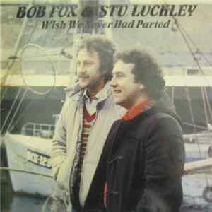 Download Bob Fox And Stu Luckley - Wish We Never Had Parted
