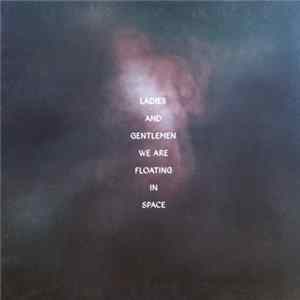 Download Ladies And Gentlemen We Are Floating In Space - Ladies And Gentlemen We Are Floating In Space