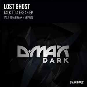 Download Lost Ghost - Talk To A Freak EP