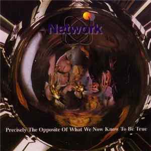 Download Network - Precisely The Opposite Of What We Now Know To Be True