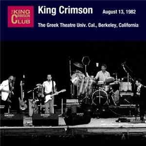 Download King Crimson - August 13, 1982 - The Greek Theatre Univ. Cal., Berkeley, California