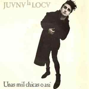 Download Juana La Loca - Unas Mil Chicas O Así