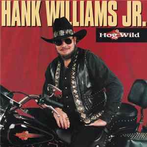 Download Hank Williams Jr. - Hog Wild