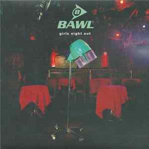Download Bawl - Girls Night Out