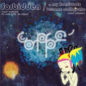 Download Coppe' - Forbidden / My Heartbeatz Become Earthquake