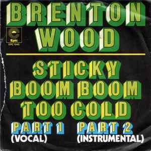 Download Brenton Wood - Sticky Boom Boom Too Cold