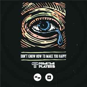 Download Prime Time Players - Don't Know How To Make You Happy