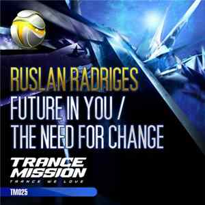 Download Ruslan Radriges - Future In You / The Need For Change