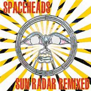 Download Spaceheads - Sun Radar Remixed