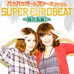 Download Various - パラパラオールスターズ Pres. Super Eurobeat～隠れ名曲!～
