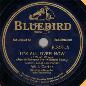 Download Wilf. Carter - It's All Over Now (I Won't Worry) / Rattlin' Cannonball