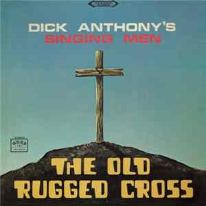 Download Dick Anthony's Singing Men - The Old Rugged Cross