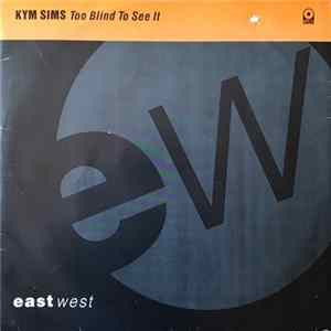 Download Kym Sims - Too Blind To See It