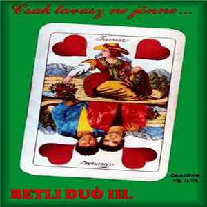 Download Betli Duó - III. - Csak Tavasz Ne Jönne...