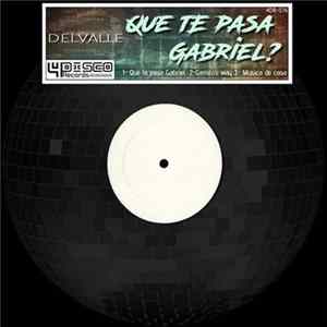Download Delvalle - Que Te Pasa Gabriel?