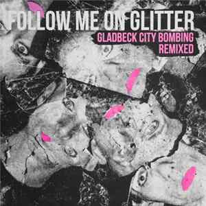 Download Gladbeck City Bombing - Follow me on Glitter