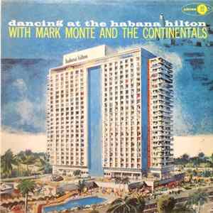 Download Mark Monte And The Continentals - Dancing At The Habana Hilton