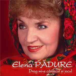 Download Elena Pădure - Drag Mi-e Cântecul Și Jocul