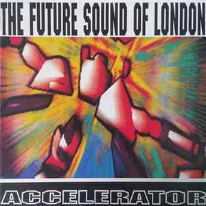 Download The Future Sound Of London - Accelerator
