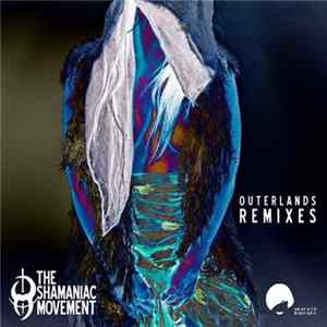 Download The Shamaniac Movement - Outerlands Remixes