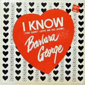 Download Barbara George - I Know (You Don't Love Me No More)