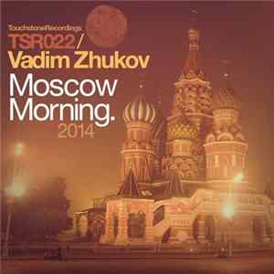 Download Vadim Zhukov - Moscow Morning. 2014