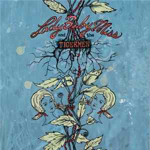 Download LadyBabyMiss And The Tigermen - Hearts Unafraid Never Go Hungry
