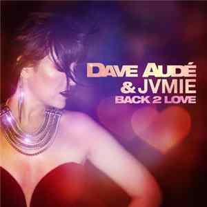 Download Dave Audé & JVMIE - Back 2 Love