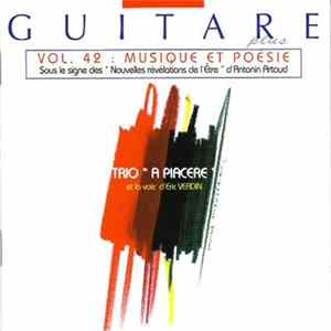 Download Trio "A Piacere" Et La Voix D' Eric Verdin - Musique Et Poésie (Sous Le Signe Des "Nouvelles Révélations De L'Être" D'Antonin Artaud)