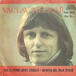 Download Václav Neckář - Kam Se První Lásky Ztrácejí • Kdybych Měl Tolik Životů