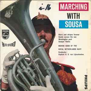 Download Marine Band Of The Royal Netherlands Army, Captain H. C. van Lijnschooten - Marching With Sousa