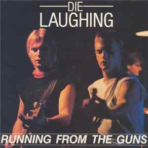 Download Die Laughing - Running From The Guns