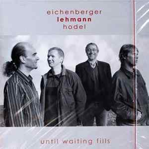 Download Gabriel Eichenberger, René Lehmann , Felix Hodel - Until Waiting Fills