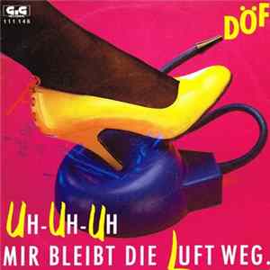 Download DÖF - Uh-Uh-Uh Mir Bleibt Die Luft Weg