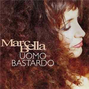Download Marcella Bella - Uomo Bastardo
