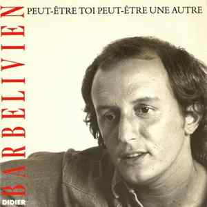 Download Didier Barbelivien - Peut-Être Toi Peut-Être Une Autre