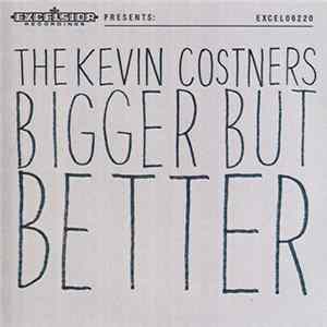 Download The Kevin Costners - Bigger But Better