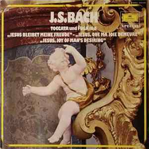 Download J.S.Bach - Toccata Und Fuga In D "Jesus Bleibet Meine Freude" - "Jesus, Que Ma Joie Demeure" "Jesus, Of Man's Desiring"