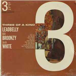 Download Leadbelly, Josh White, Bill Broonzy - Three Of A Kind (3 Top Stars Of Folk Singing)