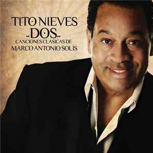 Download Tito Nieves - Canciones Clásicas De Marco Antonio Solís Dos