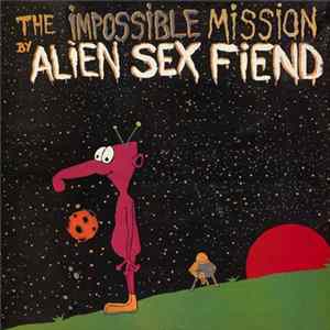 Download Alien Sex Fiend - The Impossible Mission