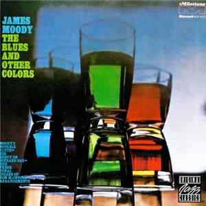 Download James Moody - The Blues And Other Colors
