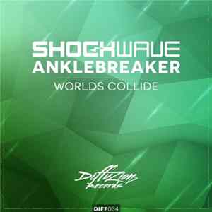 Download Shockwave & Anklebreaker - Worlds Collide