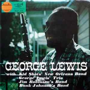 Download George Lewis With Kid Shots' New Orleans Band, George Lewis' Trio, Jim Robinson's Band, Bunk Johnson's Band - George Lewis